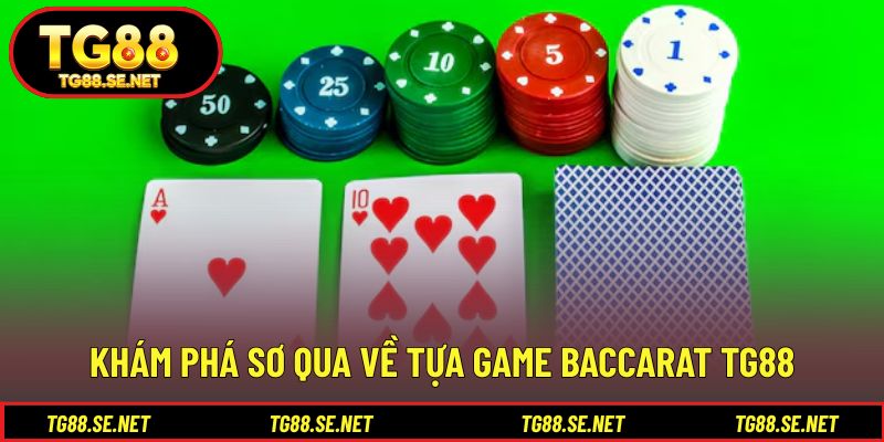 Khám phá sơ qua về tựa game Baccarat TG88 Khám phá sơ qua về tựa game Baccarat TG88