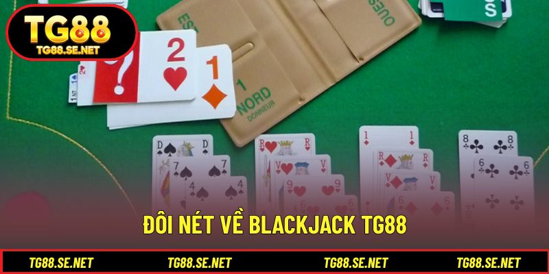 Đôi nét về Blackjack TG88 Đôi nét về Blackjack TG88