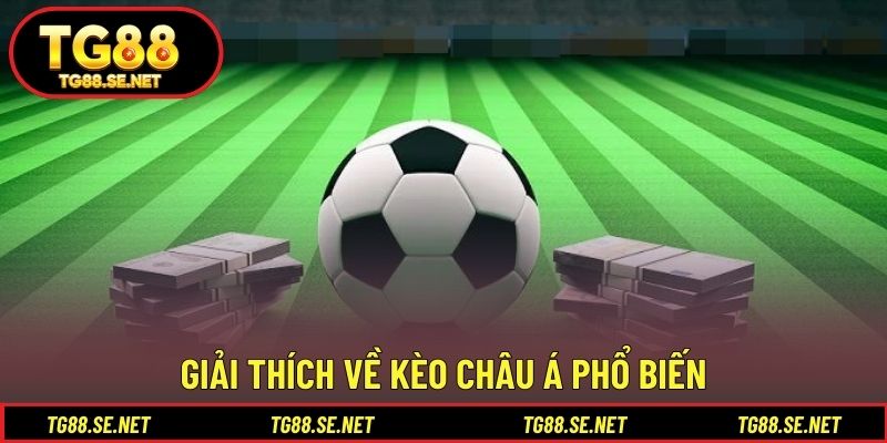 Giải thích về kèo châu Á phổ biến Giải thích về kèo châu Á phổ biến