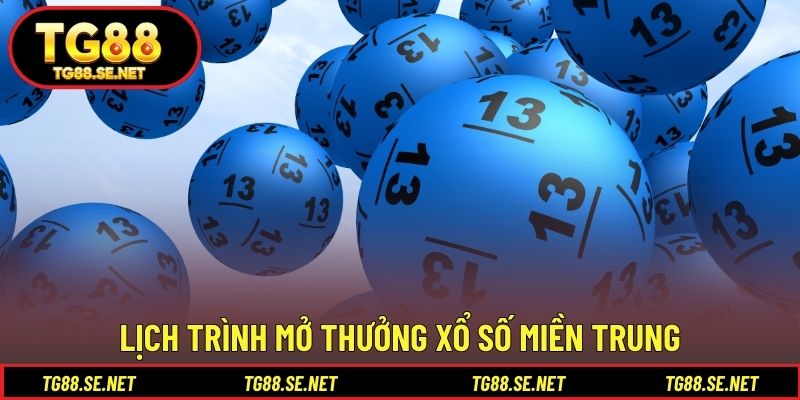 Lịch trình mở thưởng xổ số Miền Trung Lịch trình mở thưởng xổ số Miền Trung