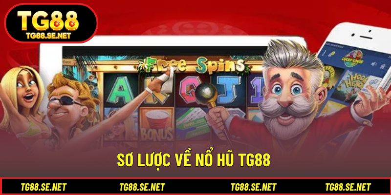Sơ lược về nổ hũ TG88 Sơ lược về nổ hũ TG88