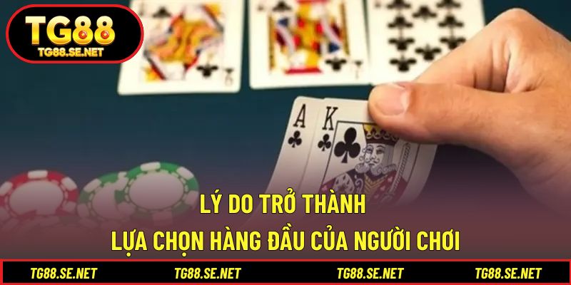 Lý do trở thành lựa chọn hàng đầu của mọi thành viên Lý do trở thành lựa chọn hàng đầu của mọi thành viên