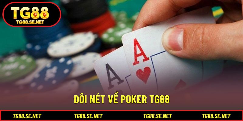 Đôi nét về Poker TG88 Đôi nét về Poker TG88