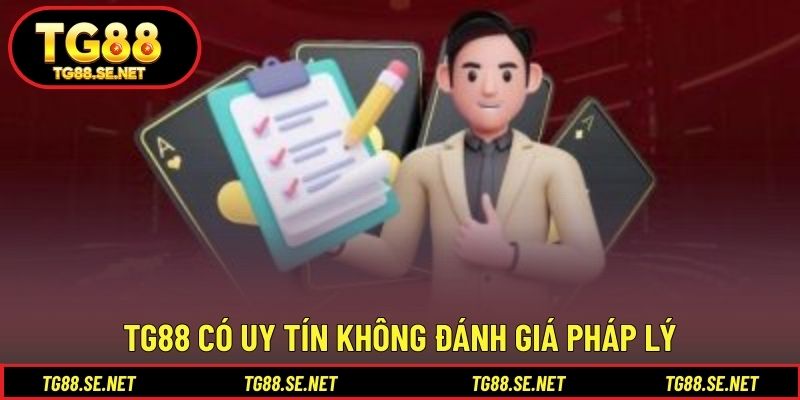 TG88 có uy tín không đánh giá pháp lý TG88 có uy tín không đánh giá pháp lý