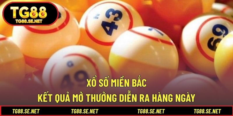 Xổ Số Miền Bắc – Kết Quả Mở Thưởng Diễn Ra Hàng Ngày Xổ số Miền Bắc