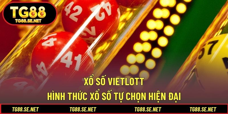 Xổ Số Vietlott – Hình Thức Xổ Số Tự Chọn Hiện Đại Xổ số Vietlott